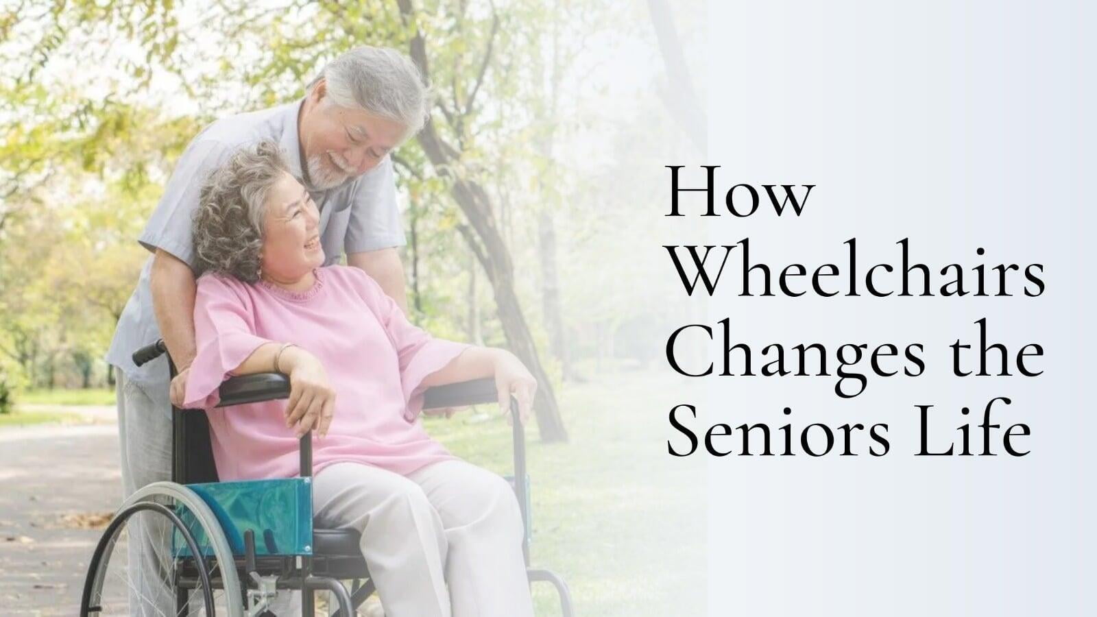 How Wheelchairs Can Aid the Lives of Seniors 